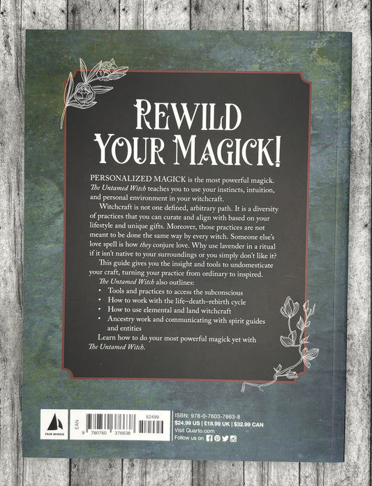 The Untamed Witch: Reclaim Your Instincts. Rewild Your Craft. Create Your Most Powerful Magick